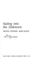 Cover of: Sailing into the unknown: Yeats, Pound, and Eliot