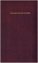 The faith of our fathers by Gibbons, James, 1834-1921