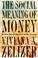 Cover of: The social meaning of money