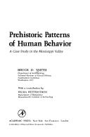 Cover of: Prehistoric patterns of human behavior: a case study in the Mississippi Valley