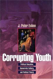 Cover of: Corrupting youth: political education, democratic culture, and political theory