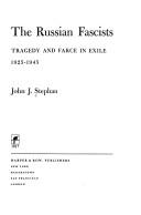 Cover of: The Russian fascists: tragedy and farce in exile, 1925-1945