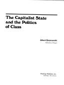 Cover of: The capitalist stateand the politics of class by Albert Szymanski