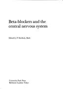 Cover of: Beta-blockers and the central nervous system