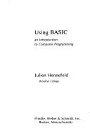 Cover of: Using BASIC by Julien O. Hennefeld, Julien O. Hennefeld