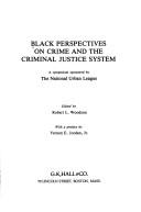 Cover of: Black perspectives on crime and the criminal justice system by sponsored by the National Urban League ; edited by Robert L. Woodson ; with a pref. by Vernon E. Jordan, Jr.