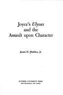 Cover of: Joyce's Ulysses and the assault upon character