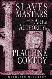 Cover of: Slaves, masters, and the art of authority in Plautine comedy