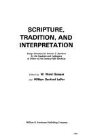 Cover of: Scripture, tradition, and interpretation: essays presented to Everett F. Harrison by his students and colleagues in honor of his seventy-fifth birthday