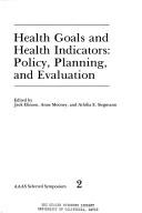 Cover of: Health goals and health indicators: policy, planning, and evaluation