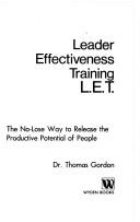 Cover of: Leader effectiveness training, L.E.T.: the no-lose way to release the productive potential of people