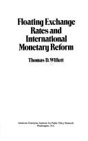 Cover of: Floating exchange rates and international monetary reform by Thomas D. Willett