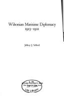 Cover of: Wilsonian maritime diplomacy, 1913-1921 by Jeffrey J. Safford