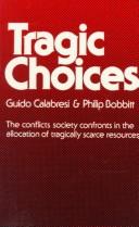 Cover of: Tragic choices by Guido Calabresi, Guido Calabresi