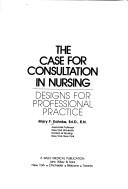 Cover of: The case for consultation in nursing by Mary F. Kohnke