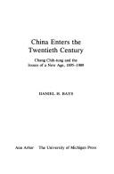 Cover of: China enters the twentieth century: ChangChih-tung and the issues of a new age, 1895-1909