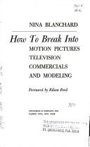 Cover of: How to break into motion pictures, television, commercials, and modeling