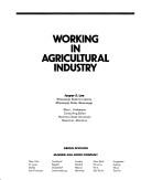 Cover of: Working in agricultural industry by Jasper S. Lee