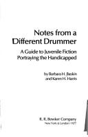 Cover of: Notes from a different drummer: a guide to juvenile fiction portraying the handicapped