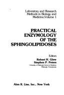 Cover of: Practical enzymology of the sphingolipidoses by editors, Robert H. Glew, Stephen P. Peters.