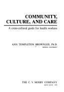 Cover of: Community, culture, and care: a cross-cultural guide for health workers