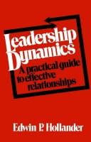 Cover of: Leadership dynamics: a practical guide to effective relationships