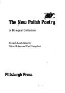 Cover of: The New Polish poetry: a bilingual collection = Z nowej polskiej poezji : zbiór w dwóch jezykach