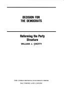 Cover of: Decision for the Democrats: reforming the party structure