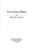 Cover of: The comic hero by Robert M. 1939- Torrance