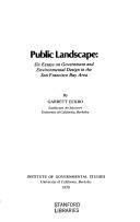 Cover of: Public landscape: six essays on government and environmental design in the San Francisco Bay area