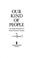 Cover of: Our kind of people