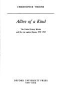 Cover of: Allies of a kind: the United States, Britain, and the war against Japan, 1941-1945