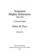 Cover of: American higher education, 1945-1970 by Nathan Marsh Pusey