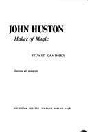 Cover of: John Huston, maker of magic