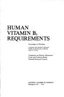 Human vitamin B6 requirements by National Research Council (U.S.). Committee on Dietary Allowances