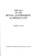 Cover of: The fall of the royal government in Mexico City