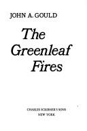 Cover of: The Greenleaf fires by John A. Gould