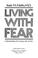Cover of: Living with fear