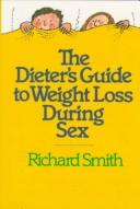 Cover of: The dieter's guide to weight loss during sex by Richard Smith