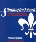 Cover of: Singing in French by Thomas Grubb