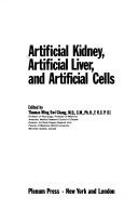 Cover of: Artificial kidney, artificial liver, and artificial cells: [proceedings of the McGill Artificial Organs Research Unit international symposium, McGill University, April 20, 1977]