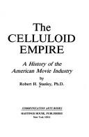 Cover of: The celluloid empire: a history of the American movie industry