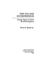 Cover of: The village entrepreneur: change agents in India's rural development