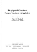 Cover of: Biophysical chemistry: principles, techniques, and applications