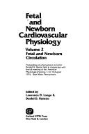 Cover of: Fetal and newborn cardiovascular physiology: proceedings of a symposium to honor Donald H. Barron, Held in conjunction with the fall meeting of the American Physiological Society, 11 to 14 August 1976, Bryn Mawr, Pennsylvania