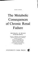 Cover of: The metabolic consequences of chronic renal failure by M. R. Wills
