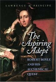 Cover of: The Aspiring Adept: Robert Boyle and his Alchemical Quest
