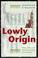 Cover of: Lowly Origin