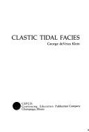 Cover of: Clastic tidal facies