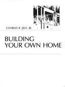Cover of: Building your own home